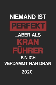 Kran F�hrer 2020: Kalender Lustiger Kranf�hrer Spruch Terminplaner Kranfahrer Terminkalender Wochenplaner, Monatsplaner & Jahresplaner f�r Bauarbeiter DIN A 5 Taschenkalender 120 Seiten Geschenk