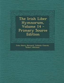 Paperback The Irish Liber Hymnorum, Volume 14 [Latin] Book