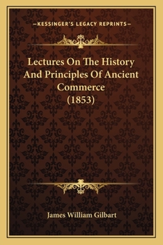 Paperback Lectures On The History And Principles Of Ancient Commerce (1853) Book