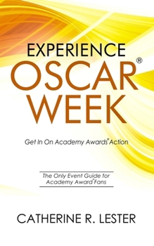 Paperback Experience Oscar Week: Get In On Academy Awards Action: The Only Event Guide for Academy Award Fans Book