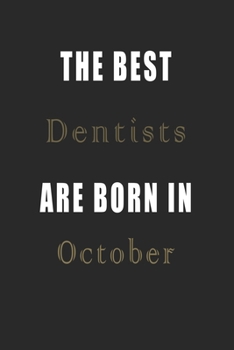 Paperback The best Dentists are born in October journal: Lined Dentists Diary Notebook, Journal or Planner and Dentists Gift, Thank You Gift for Dentists or Gif Book