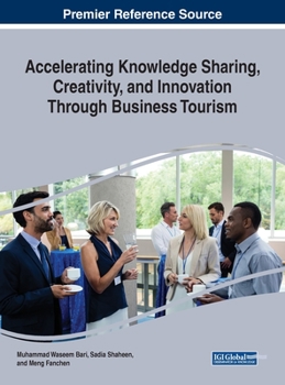 Hardcover Accelerating Knowledge Sharing, Creativity, and Innovation Through Business Tourism Book