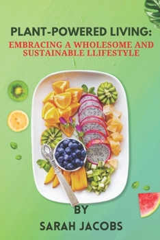 Paperback Plant-Powered Living: Embracing a Wholesome and Sustainable Llifestyle Book