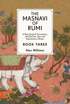 Hardcover The Masnavi of Rumi, Book Three: A New English Translation with Explanatory Notes Book