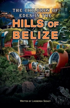 The Children of Eden in the Hills of Belize.