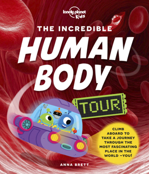 Hardcover Lonely Planet Kids the Incredible Human Body Tour Book