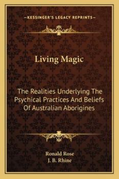 Paperback Living Magic: The Realities Underlying The Psychical Practices And Beliefs Of Australian Aborigines Book