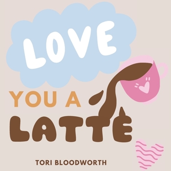 Paperback Love You a Latte Book