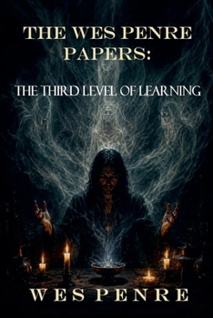 The Wes Penre Papers: The Third Level of Learning (The Wesp Penre Papers Chronicles)