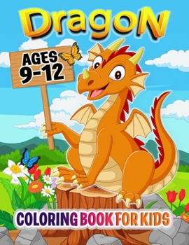 Paperback Dragon Coloring Book for Kids ages 9-12: Fun & Simple Coloring Pages For Kids Book