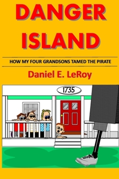 Paperback Danger Island: How My Four Grandsons Tamed The Pirate! Book