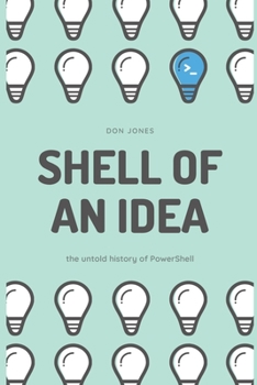 Paperback Shell of an Idea: The Untold History of PowerShell Book