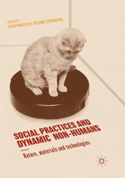 Paperback Social Practices and Dynamic Non-Humans: Nature, Materials and Technologies Book
