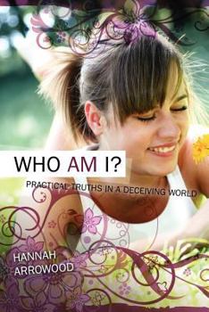 Paperback Who Am I?: Practical Truths in a Deceiving World Book