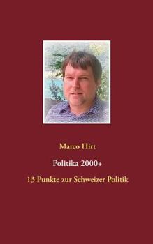 Paperback Politika 2000+: 13 Punkte zur Schweizer Politik [German] Book