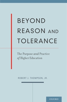 Hardcover Beyond Reason and Tolerance: The Purpose and Practice of Higher Education Book