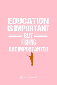 Fishing Journal: Fishing Education Humor Sarcastic Funny Christmas Gift - Pink Ruled Lined Notebook - Diary, Writing, Notes, Gratitude, Goal Journal - 6x9 120 pages