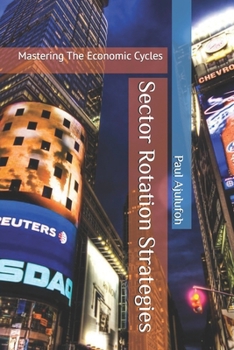 Paperback Sector Rotation Strategies: Mastering The Economic Cycles Book