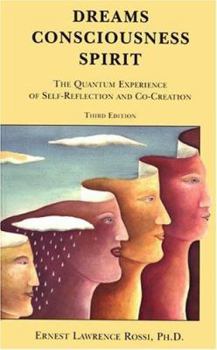 Paperback Dreams, Consciousness, Spirit: The Quantum Experience of Self-Reflection and Co-Creation Book