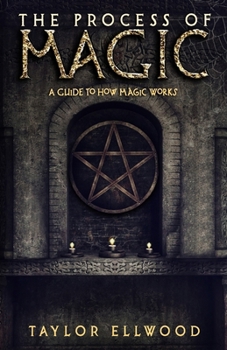 Paperback The Process of Magic: A Guide to How Magic Works Book