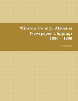 Paperback Winston County, Alabama Newspaper Clippings 1886 - 1900 Book