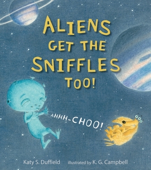 Hardcover Aliens Get the Sniffles Too! Ahhh-Choo! Book