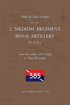 Hardcover 2 MEDIUM REGIMENT ROYAL ARTILLERY IN ITALY December 21st 1943 to May 8th 1945 Book