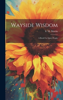 Hardcover Wayside Wisdom: A Book For Quiet People Book