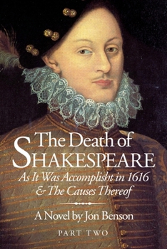 Paperback The Death of Shakespeare Part Two: As it was accomplisht in 1616 and the causes thereof Book