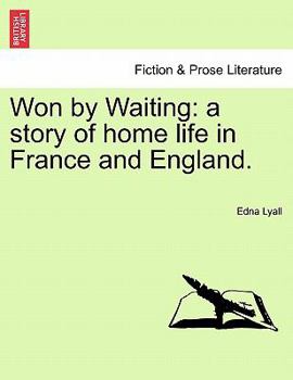 Paperback Won by Waiting: A Story of Home Life in France and England. Book