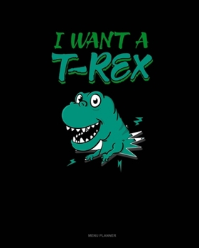 Paperback I Want A T-Rex: Menu Planner Book