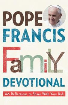 Paperback Pope Francis Family Devotional: 365 Reflections to Share with Your Kids Book