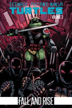 Paperback Teenage Mutant Ninja Turtles Volume 3: Fall and Rise Book