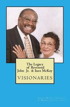 Paperback The Legacy of Reverend John & Inez McKoy: Visionaries Book