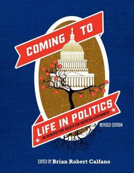 Paperback Coming to Life in Politics: An Introductory Reader for American Government (Revised Edition) Book