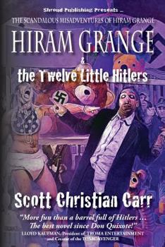 Paperback Hiram Grange and the Twelve Little Hitlers: The Scandalous Misadventures of Hiram Grange (Book #2) Book