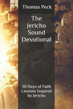 Paperback The Jericho Sound: A Devotional Journey to Victory: 30 Days of Faith Lessons Inspired by Jericho Book