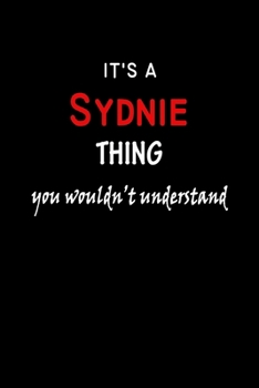 Paperback It's A Sydnie Thing You Wouldn't Understand: Sydnie First Name Personalized Journal 6x9 Notebook, Wide Ruled (Lined) blank pages Funny Cover for Girls Book