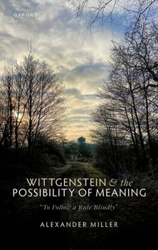 Hardcover Wittgenstein and the Possibility of Meaning: To Follow a Rule Blindly Book