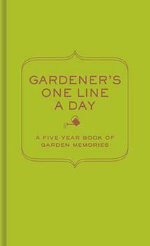 Gardener's One Line a Day: A Five-Year Book of Garden Memories