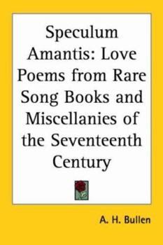Speculum Amantis: Love Poems from Rare Song Books and Miscellanies of the Seventeenth Century