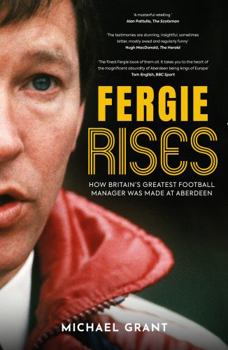 Paperback Fergie Rises: How Britain's Greatest Football Manager Was Made at Aberdeen Book