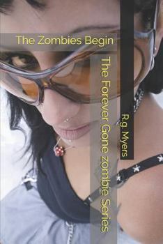 Paperback The Forever Gone Zombie Series: The Zombies Begin Book