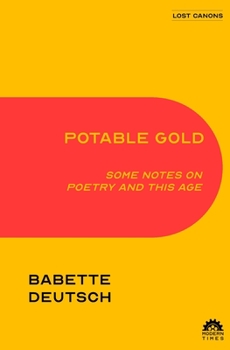 Paperback Potable Gold: Some Notes on Poetry and This Age Book