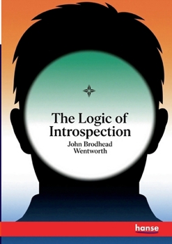 Paperback The Logic of Introspection: or Method in Mental Science Book