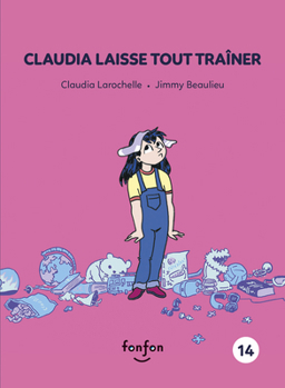 Claudia laisse tout traîner - Book #14 of the Histoires de lire