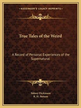 True Tales of the Weird; a Record of Personal Experiences of the Supernatural