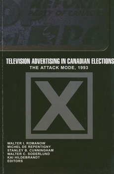 Paperback Television Advertising in Canadian Elections: The Attack Mode, 1993 Book