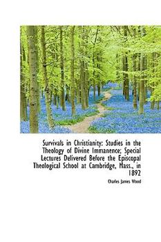 Paperback Survivals in Christianity: Studies in the Theology of Divine Immanence; Special Lectures Delivered B Book