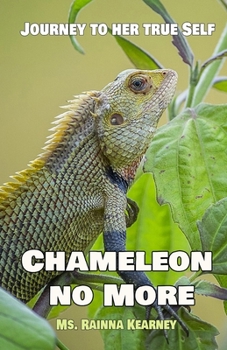Paperback Journey to her true Self: Chameleon no More Book
